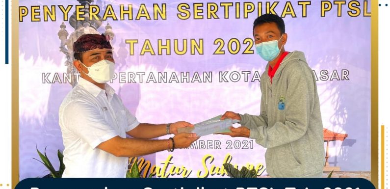 Kepala Kantor BPN Kota Denpasar Menyerahkan 200 Sertifikat PTSL Secara Simbolis Kepada Masyarakt.