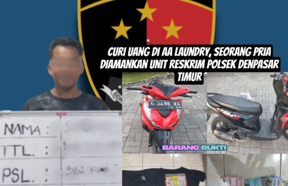 Curi Uang di AA Laundry, Seorang Pria Diamankan Unit Reskrim Polsek Denpasar Timur.