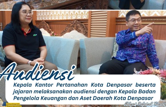 Kepala Kantor Pertanahan Kota Denpasar beserta jajaran pejabat pengawas melaksanakan audiensi dengan Kepala Badan Pengelola Keuangan dan Aset Daerah Kota Denpasar.