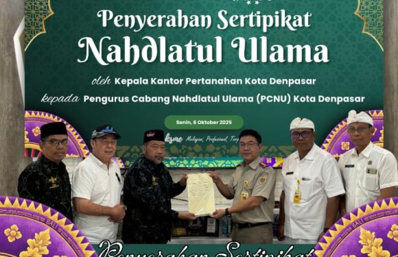 Kepala Kantor Pertanahan Kota Denpasar Serahkan Sertipikat Tanah Milik Nahdlatul Ulama.