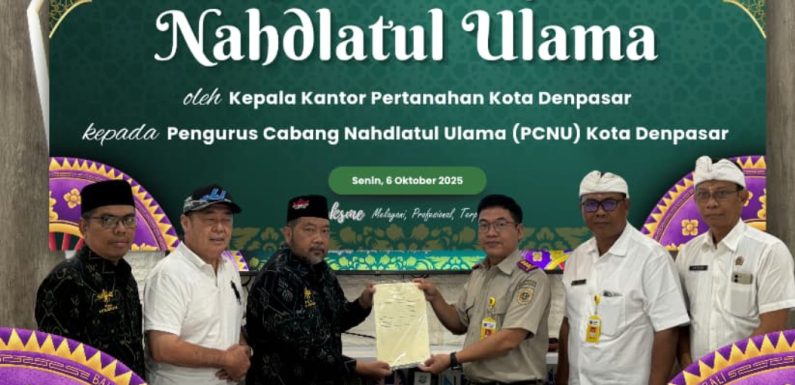 Kepala Kantor Pertanahan Kota Denpasar Serahkan Sertipikat Tanah Milik Nahdlatul Ulama.