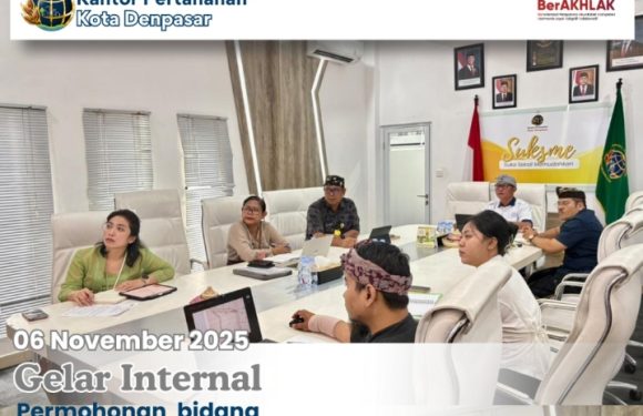 Kantah Kota Denpasar Gelar Rapat Internal Terkait Beberapa Permohonan Bidang Tanah di lokasi LC.