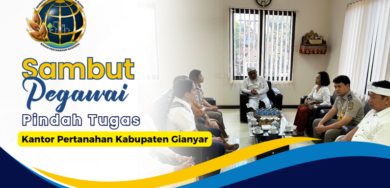 Kepala Kantor Pertanahan Kabupaten Gianyar Sambut Pegawai Pindah Tugas.