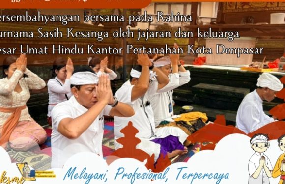 Keluarga Besar Umat Hindu Kantor Pertanahan Kota Denpasar Melaksanakan Persembahyangan Bersama.