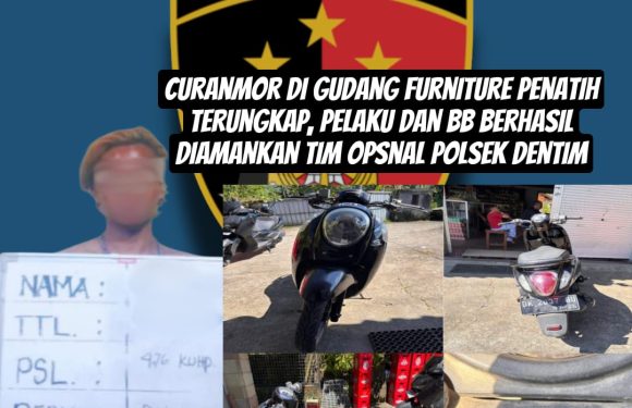 Curanmor di Gudang Furniture Penatih Terungkap, Pelaku dan BB Berhasil Diamankan Tim Opsnal Polsek Dentim