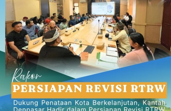 Kantor Pertanahan Kota Denpasar Hadir Pada Rapat Koordinasi Persiapan Revisi Rencana Tata Ruang Wilayah Kota Denpasar Yang Digelar Dinas Pekerjaan Umum.