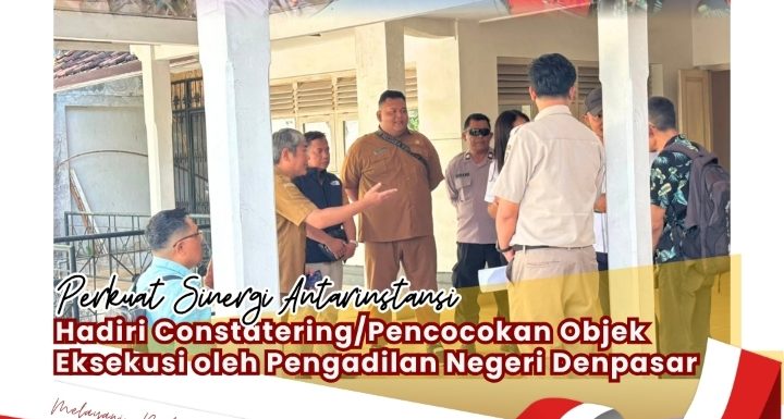 Perwakilan Kantah Kota Denpasar Hadir Pada Constatering  Objek Eksekusi Yang Dilakukan oleh Pengadilan Negeri Denpasar.