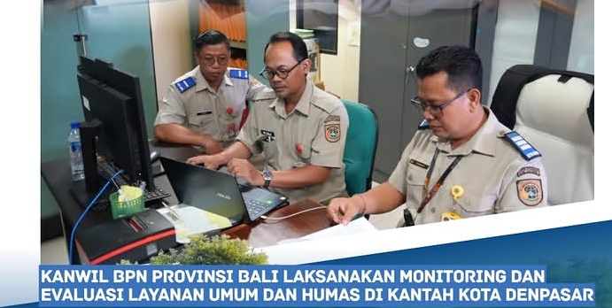 Kanwil BPN Provinsi Bali Melakukan Monitoring Pada Kantah Kota Denpasar Gula Peningkatan Kualitas Pelayanan dan Hubungannya Masyarakat.