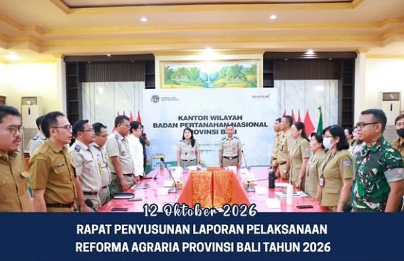 Kantah Buleleng Mengikuti Rapat Penyusunan Laporan Pelaksanaan Reforma Agraria Tahun 2026 di Kanwil BPN Provinsi Bali.